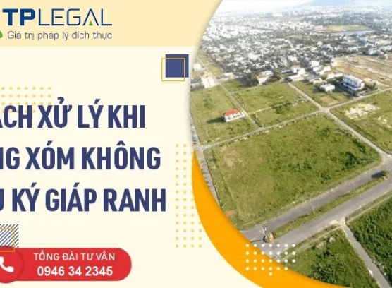 Cách xử lý khi hàng xóm không chịu ký giáp ranh để làm Sổ đỏ